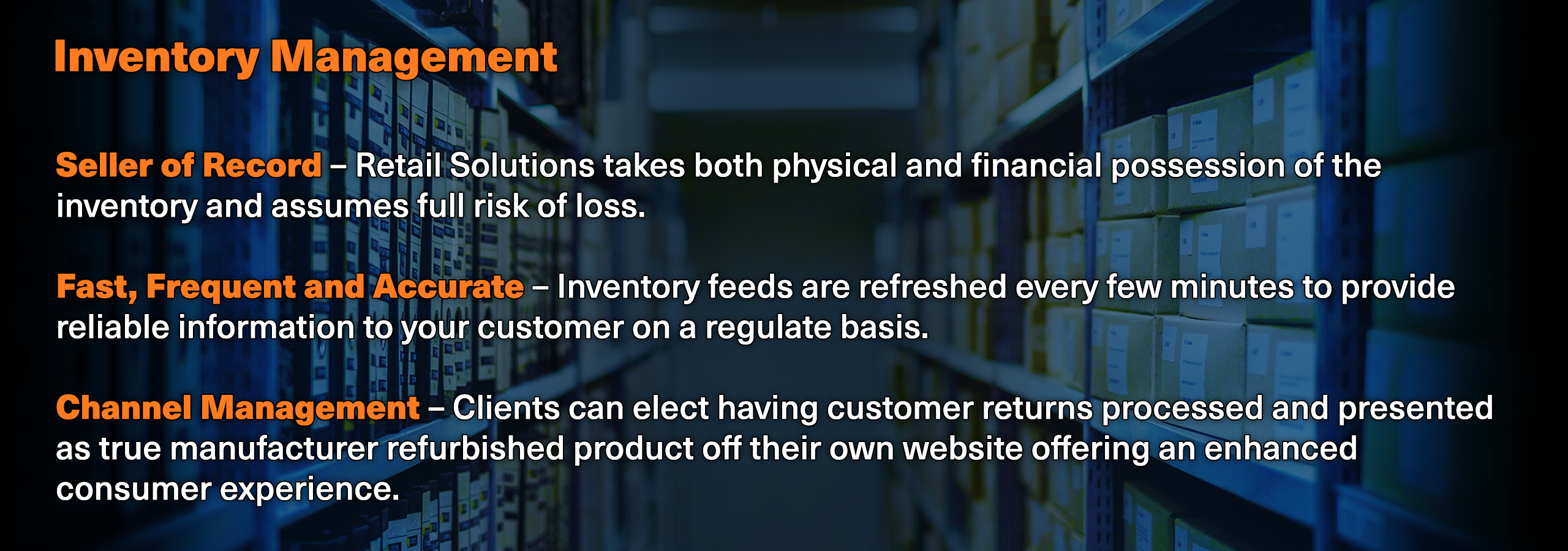 Retail Solutions takes both physical and financial possession of your inventory so that you never have to assume the risk of loss.